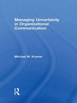 cover image of Managing Uncertainty in Organizational Communication